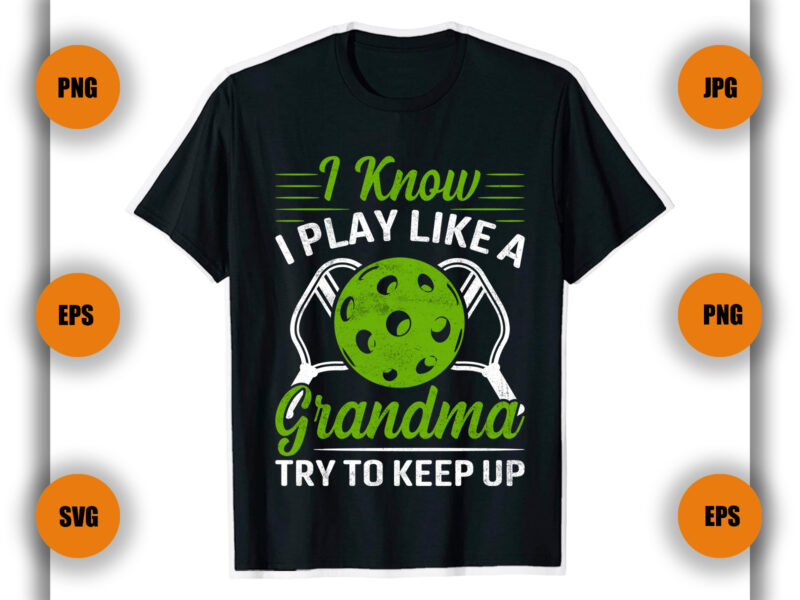 I know I play like a grandma Pickleball T shirt, Pickleball T Shirt, Game, funny,