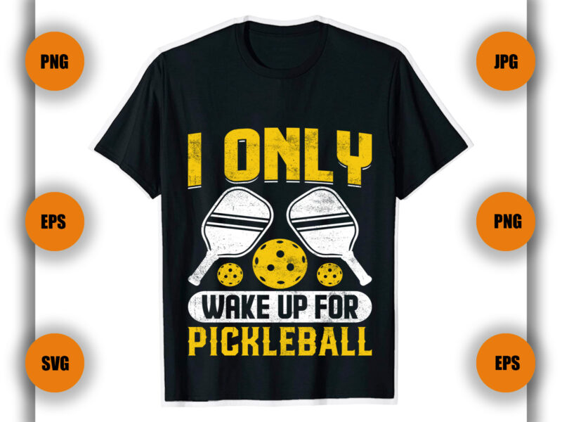 I Only Wake Up For Pickleball T Shirt, Game , Pickleball game,