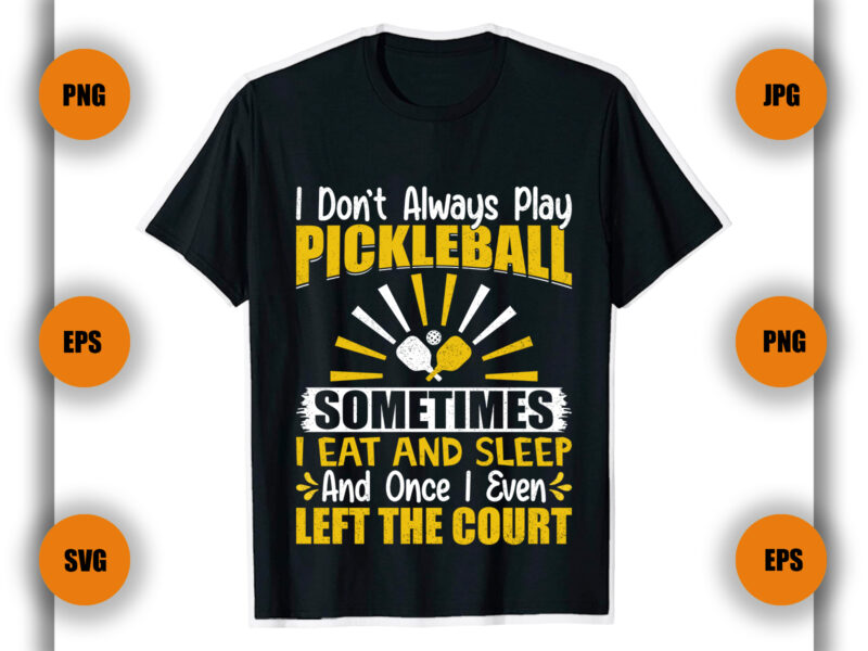 I don’t always play pickleball T Shirt, pickleball player gift, pickleball coach,