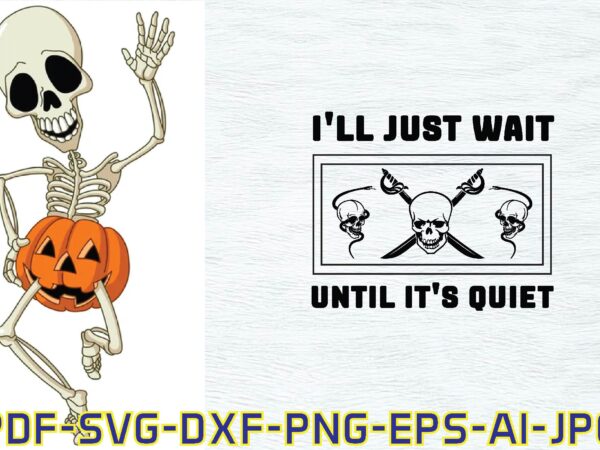 I’ll just wait until it’s quiet t shirt design for sale