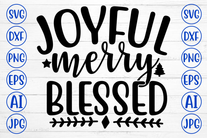 JOYFUL MERRY BLESSED SVG Cut File