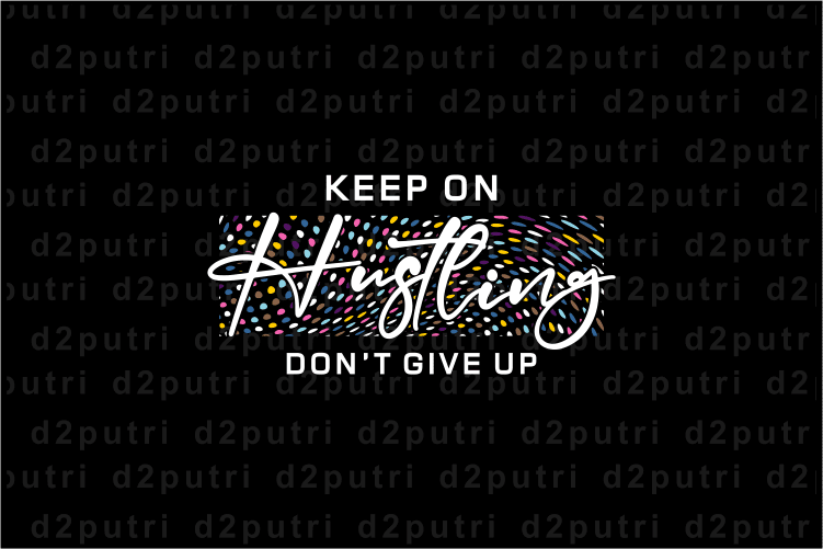 Keep On Hustling, T shirt Design Graphic Vector, Svg, Eps, Png, Ai