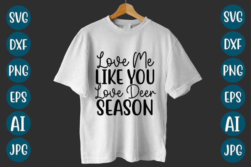 Love Me Like You Love Deer Season SVG