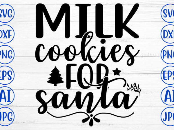 Milk cookies for santa svg cut file t shirt designs for sale