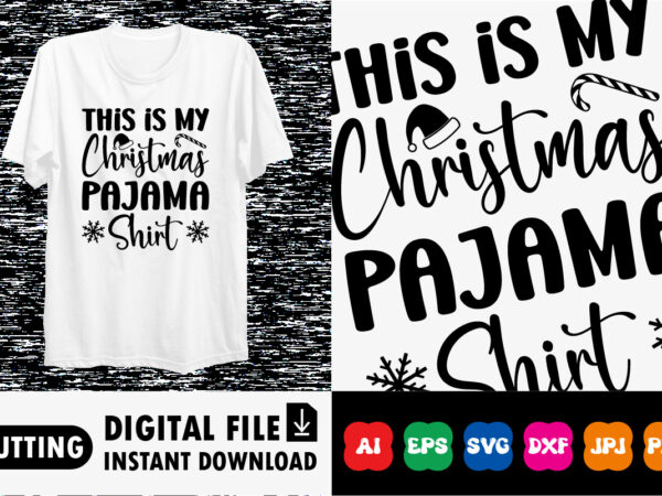 This is my christmas pajama shirt print template t shirt designs for sale