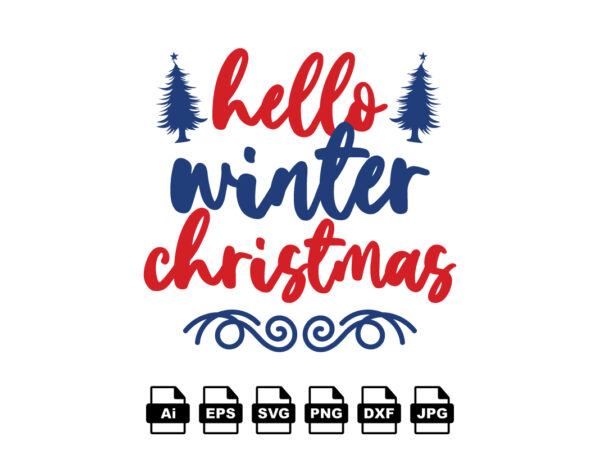 Hello winter christmas merry christmas shirt print template, funny xmas shirt design, santa claus funny quotes typography design