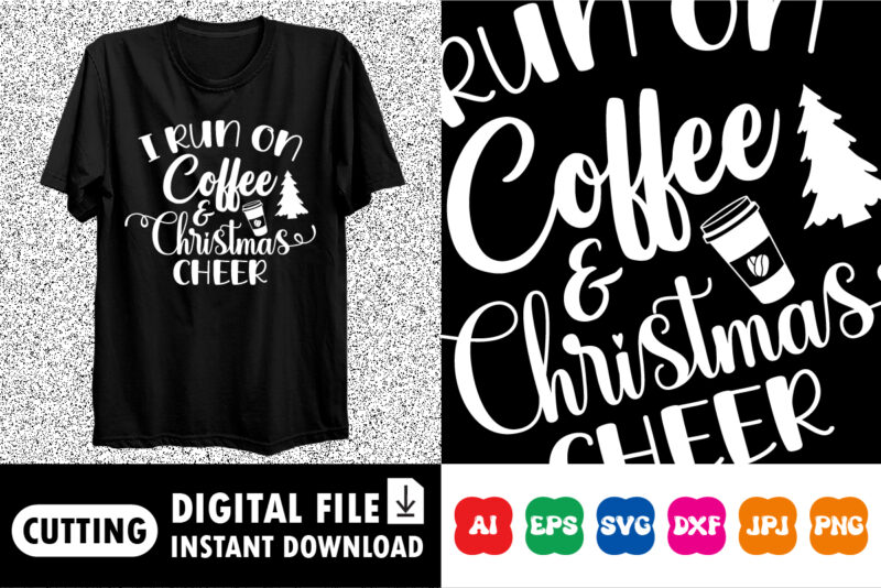 I run on Coffee Christmas Cheer Merry Christmas shirt print template