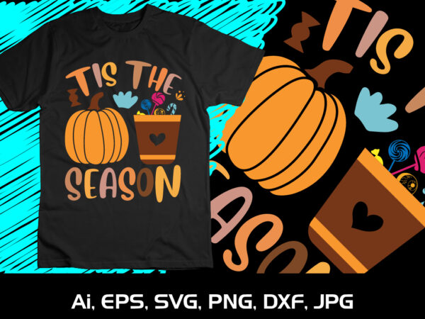 Tis the season halloween pumpkin fall season autumn candy lover t shirt designs for sale