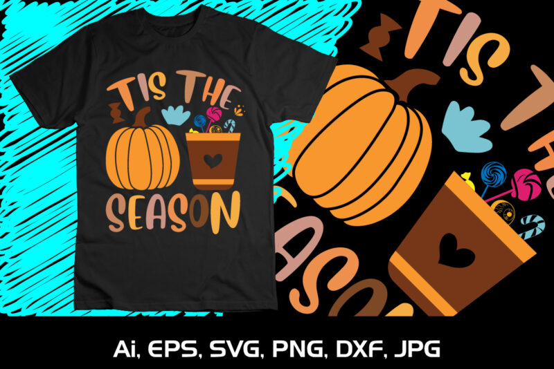 Tis The Season Halloween Pumpkin Fall Season Autumn Candy Lover