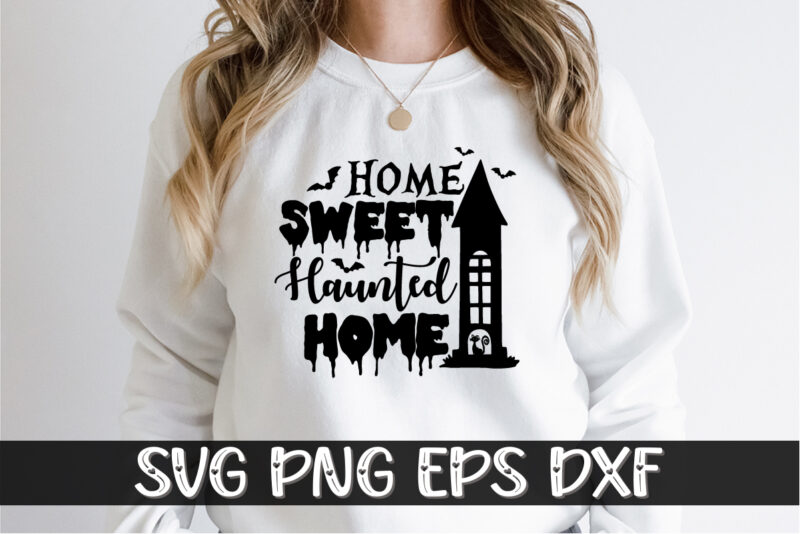 Home Sweet Haunted Home Halloween Shirt Print Template