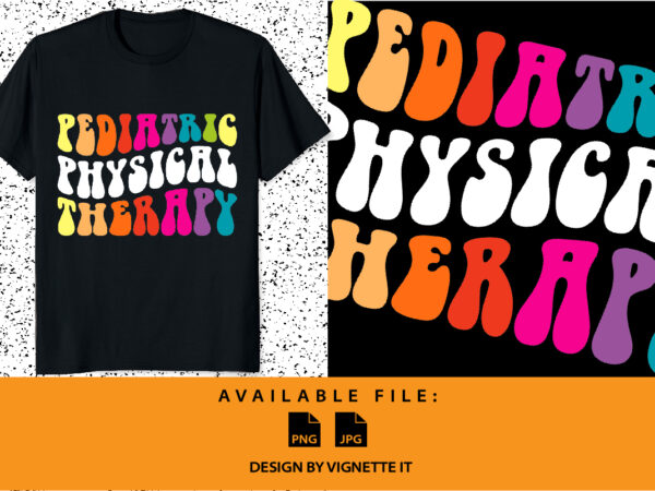 Pediatric physical therapy pt shirt print template, physical therapy office staff appreciation