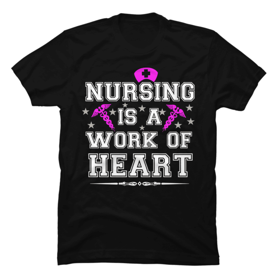 NURSE is a work of heart - Buy t-shirt designs