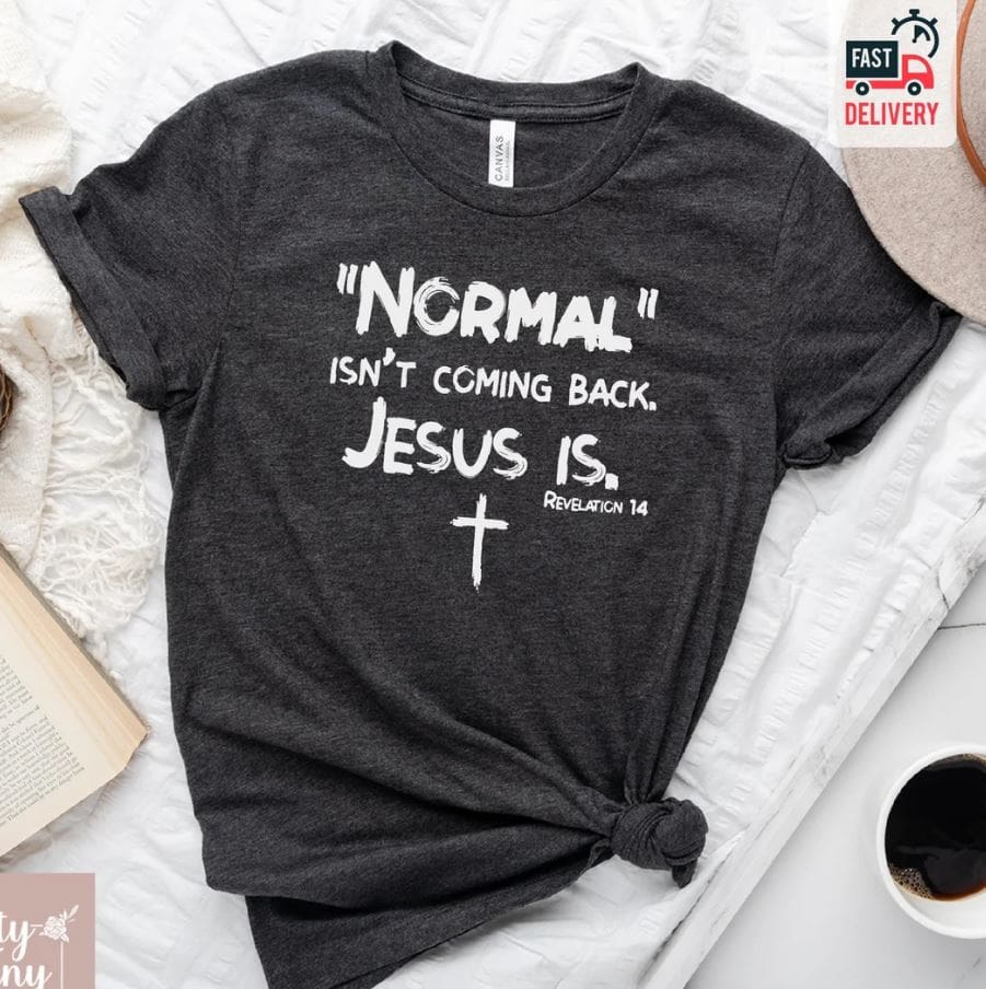 Normal Isn't Coming Back Jesus Is, Christian Shirt Gift, Jesus Shirt ...