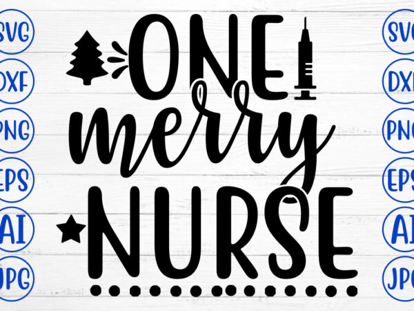 One merry nurse svg cut file t shirt design online