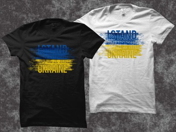 I stand with ukraine, ukraine svg, ukrainian flag svg, patriotic ukraine t shirt design files for cutting machines and print, ukrainian flag for t shirt designs