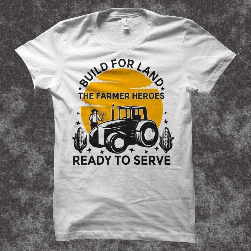 The famer heroes T Shirt Design, farmhouse svg, farm svg, farming svg, farmer svg, farming t shirt design for sale