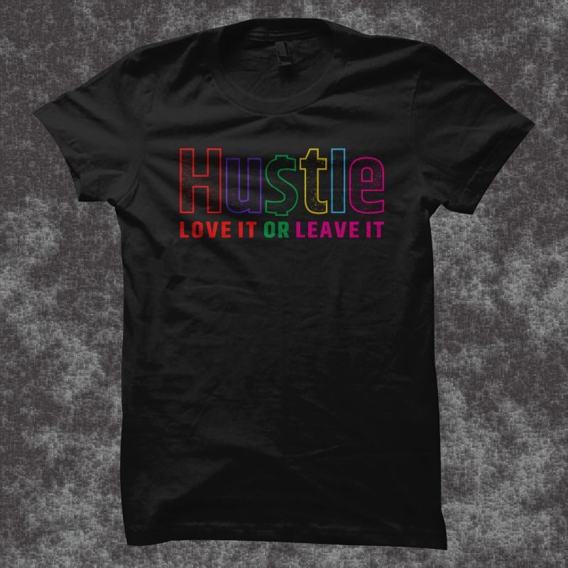 Hustle SVG, Hustle vector illustration, Hustle love it or leave it, Hustle t shirt design for sale