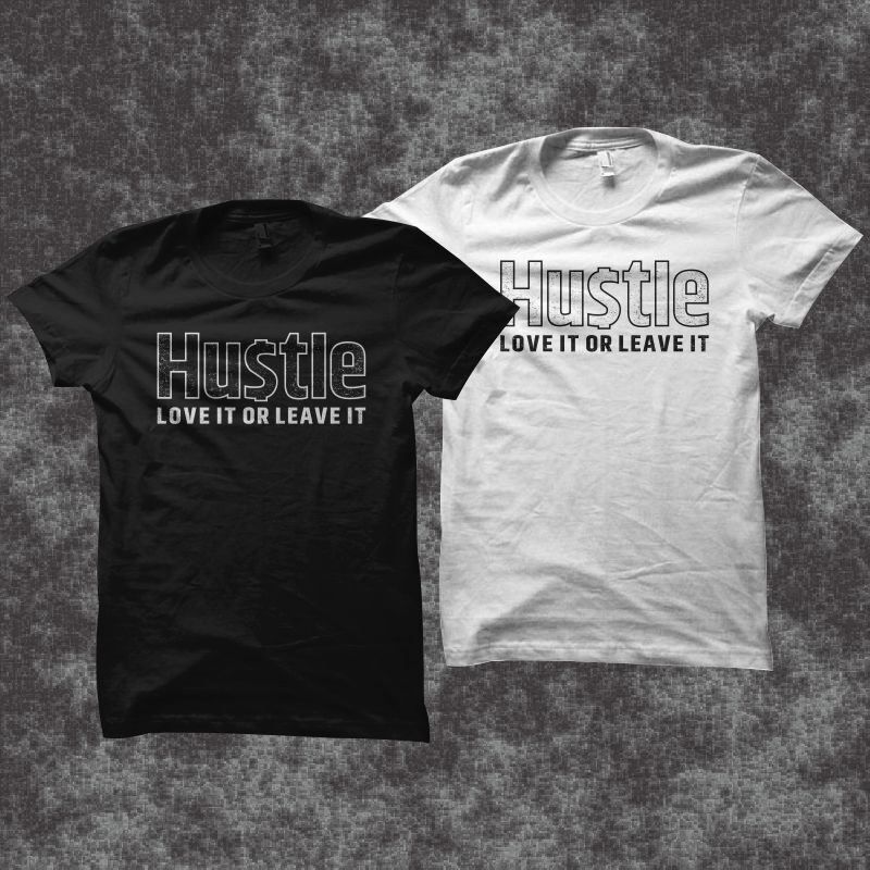 Hustle SVG, Hustle vector illustration, Hustle love it or leave it, Hustle t shirt design for sale