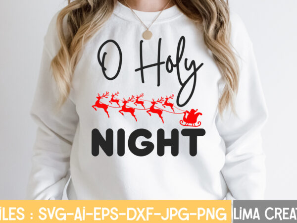 O holy night t-shirt design,christmas vibes svg cut file , christmas svg bundle, christmas svg, merry christmas svg, christmas ornaments svg, winter svg, santa svg, funny christmas bundle svg cricut,christmas