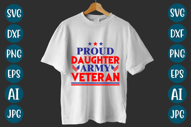 Proud Daughter Army Veteran T-Shirt design - Buy t-shirt designs