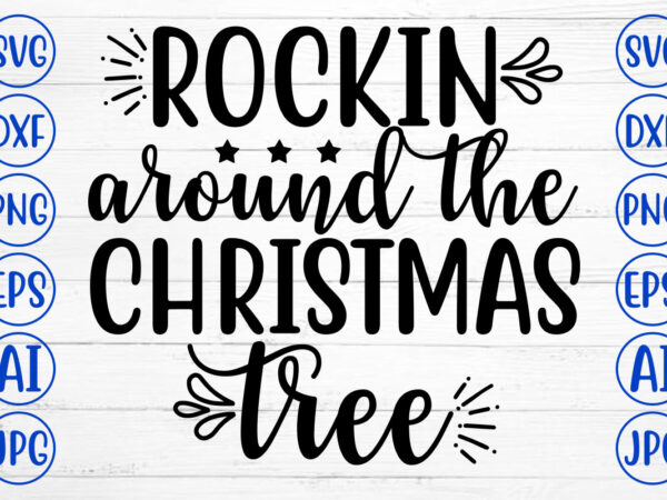 Rockin around the christmas tree svg cut file t shirt design online