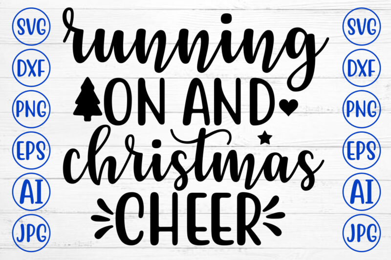 RUNNING ON AND CHRISTMAS CHEER SVG Cut File