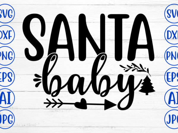 Santa baby svg cut file t shirt template vector