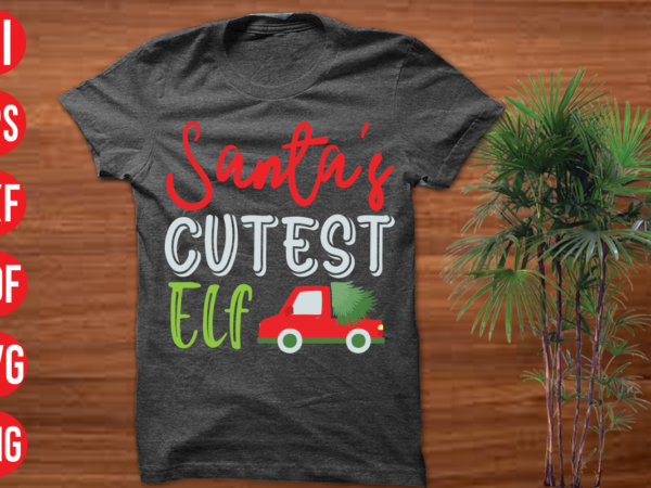 Santa’s cutest elf t shirt design, santa’s cutest elf svg cut file, santa’s cutest elf svg design,christmas t shirt designs, christmas t shirt design bundle, christmas t shirt designs free