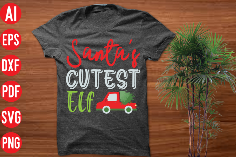 Santa's Cutest Elf T shirt design, Santa's Cutest Elf SVG cut file, Santa's Cutest Elf SVG design,christmas t shirt designs, christmas t shirt design bundle, christmas t shirt designs free