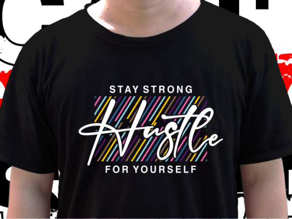 Hustle for yourself, t shirt design graphic vector, svg, eps, png, ai