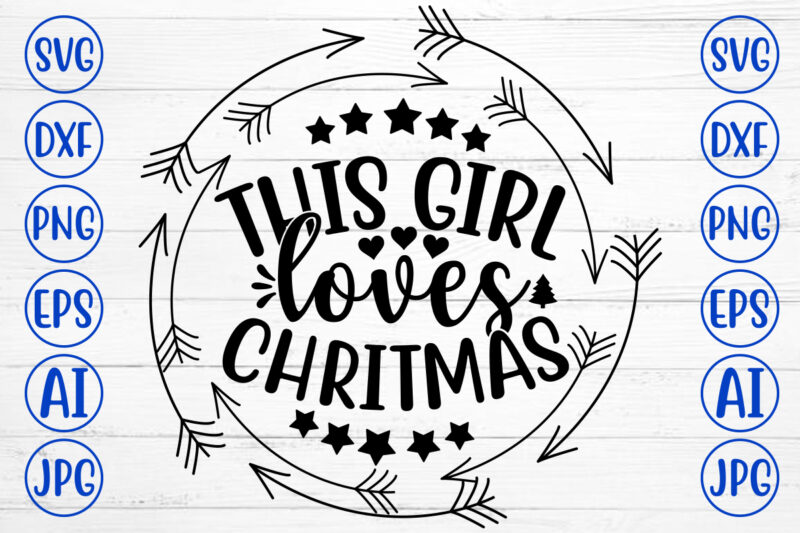 THIS GIRL LOVES CHRITMAS SVG Cut File