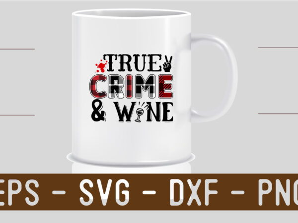 True crime & wine t shirt designs for sale