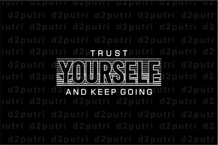 Trust Yourself And Keep Going, T shirt Design Graphic Vector, Svg, Eps, Png, Ai