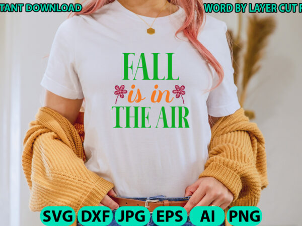 Fall is in the air, fall svg bundle , autumn svg file, pumpkin svg file, seasonal, cricut, silhouette, cut files, digital, instant download, fall svg bundle dxf, png jpeg, fall t shirt graphic design