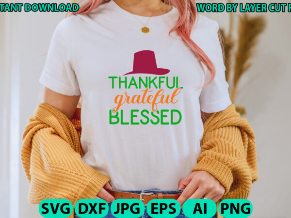 Thankful grateful blessed, fall svg bundle , autumn svg file, pumpkin svg file, seasonal, cricut, silhouette, cut files, digital, instant download, fall svg bundle dxf, png jpeg, fall farmhouse autumn t shirt designs for sale