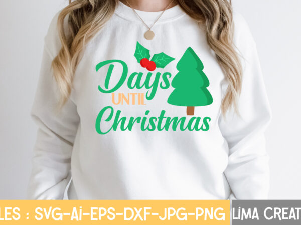 Days until christmas svg cut file,christmas svg bundle, christmas svg, merry christmas svg, christmas ornaments svg, winter svg, santa svg, funny christmas bundle svg cricut,christmas svg bundle, christmas clipart, christmas t shirt vector illustration