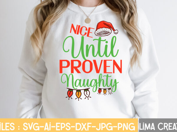 Nice until proven nawghty svg cut file,christmas svg bundle, christmas svg, merry christmas svg, christmas ornaments svg, winter svg, santa svg, funny christmas bundle svg cricut,christmas svg bundle, christmas clipart, T shirt vector artwork