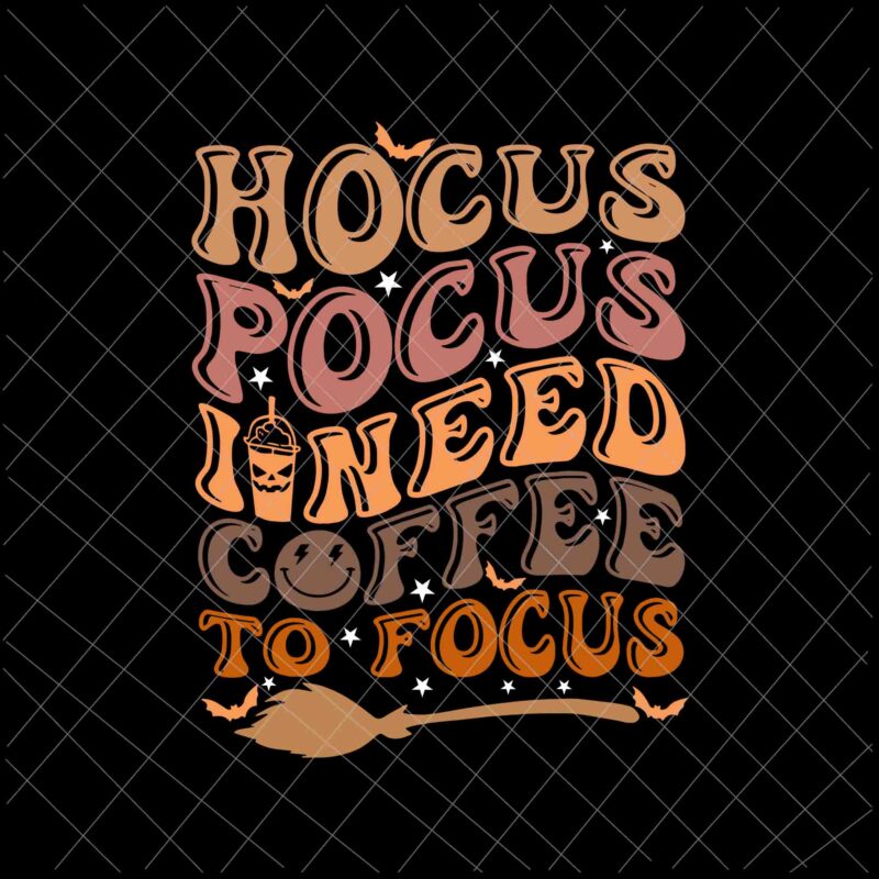 Hocus Pocus I Need Coffee To Focus Svg, Halloween Teachers Svg, Coffee Halloween Svg, Teacher Womens Halloween Svg