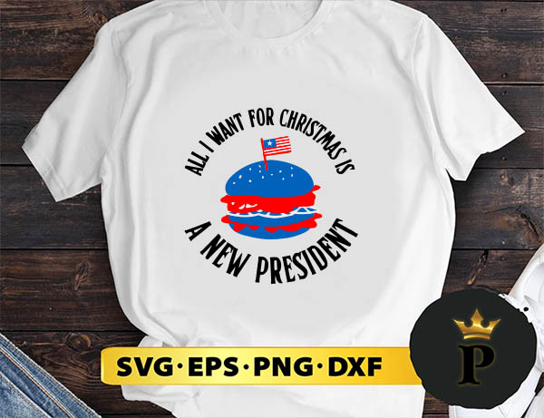 all i want for christmas is a new president SVG, Merry christmas SVG, Xmas SVG Digital Download