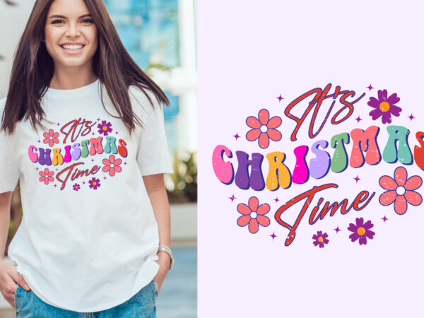 It’s christmas time christmas typography. christmas craft for merchandise. winter designs. christmas t shirt designs