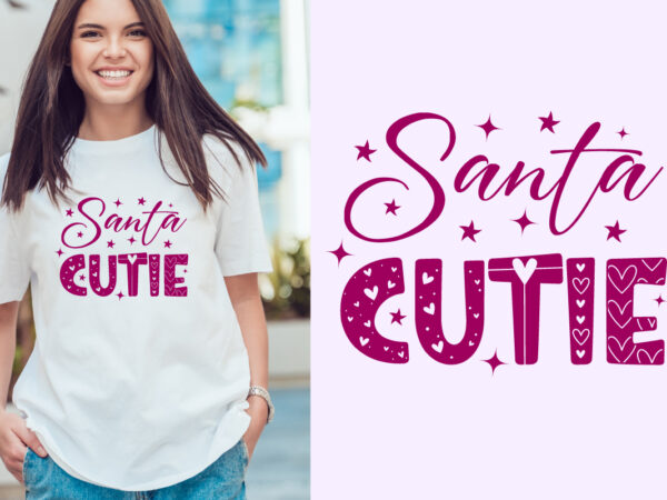 Santa cutie christmas typography. christmas craft for merchandise. winter designs. christmas t shirt designs