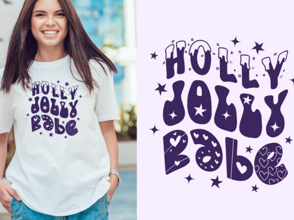 Holly jolly babe christmas t shirt design