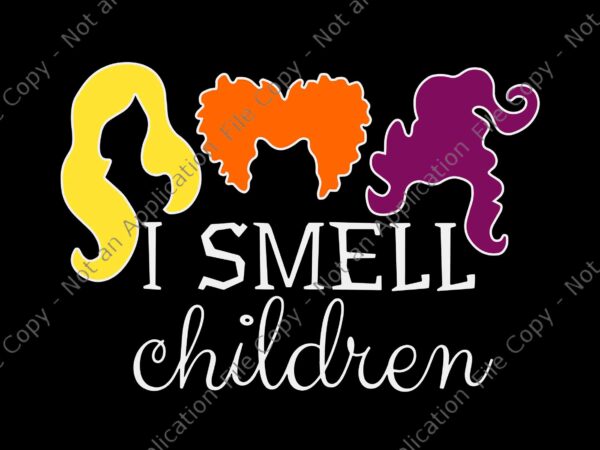 I smell children halloween svg, witch halloween svg, children halloween svg, smell children svg, halloween svg t shirt design for sale