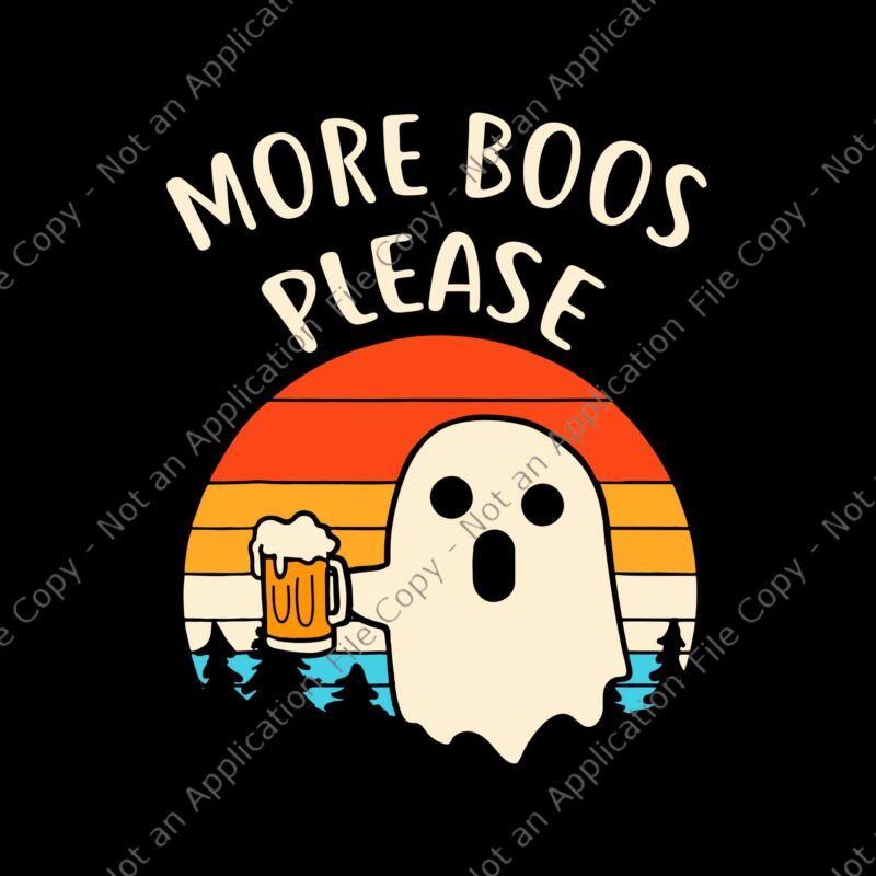 More Boos Please Ghost Beer Funny Halloween Beer Drinking Svg, More Boos Please Ghost Svg, Ghost Halloween Vintage Svg, Ghost Beer Svg, Boo Halloween Svg