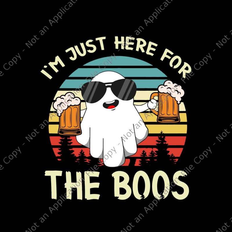 I’m Just Here For The Boos Svg, Funny Halloween Beer Svg, Boos Halloween Svg, Halloween Svg