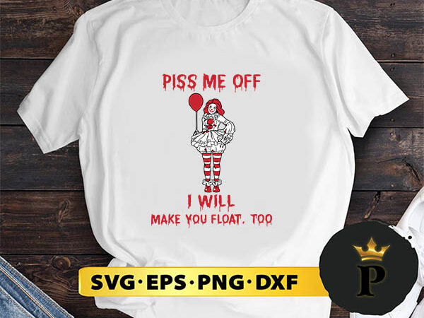 Girl clown piss me off i will make you float too halloween svg, halloween silhouette svg, halloween svg, witch svg, halloween ghost svg, halloween clipart, pumpkin svg files, halloween svg t shirt design template