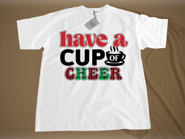 Have a cup of cheer sublimation graphic t shirt