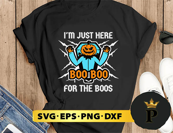 im just here boo boo for the boos pumpkin halloween svg, halloween silhouette svg, halloween svg, witch svg, halloween ghost svg, halloween clipart, pumpkin svg files, halloween svg png graphics