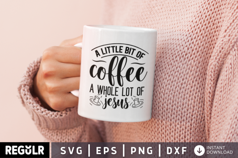 A little bit of coffee a whole lot of jesus SVG