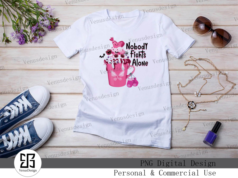 Nobody Fights Alone Sublimation